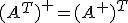 (A^T)^+ = (A^+)^T